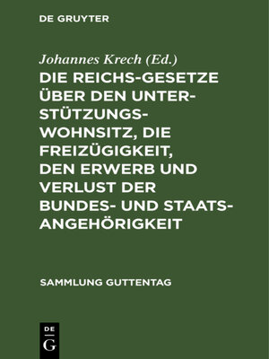 cover image of Die Reichsgesetze über den Unterstützungswohnsitz, die Freizügigkeit, den Erwerb und Verlust der Bundes- und Staatsangehörigkeit